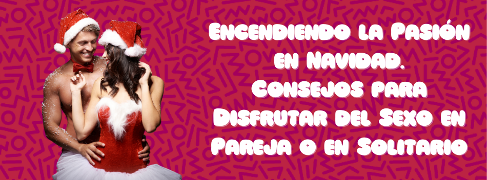 Image of Encendiendo la Pasión en Navidad: Consejos para Disfrutar del Sexo en Pareja o en Solitario
