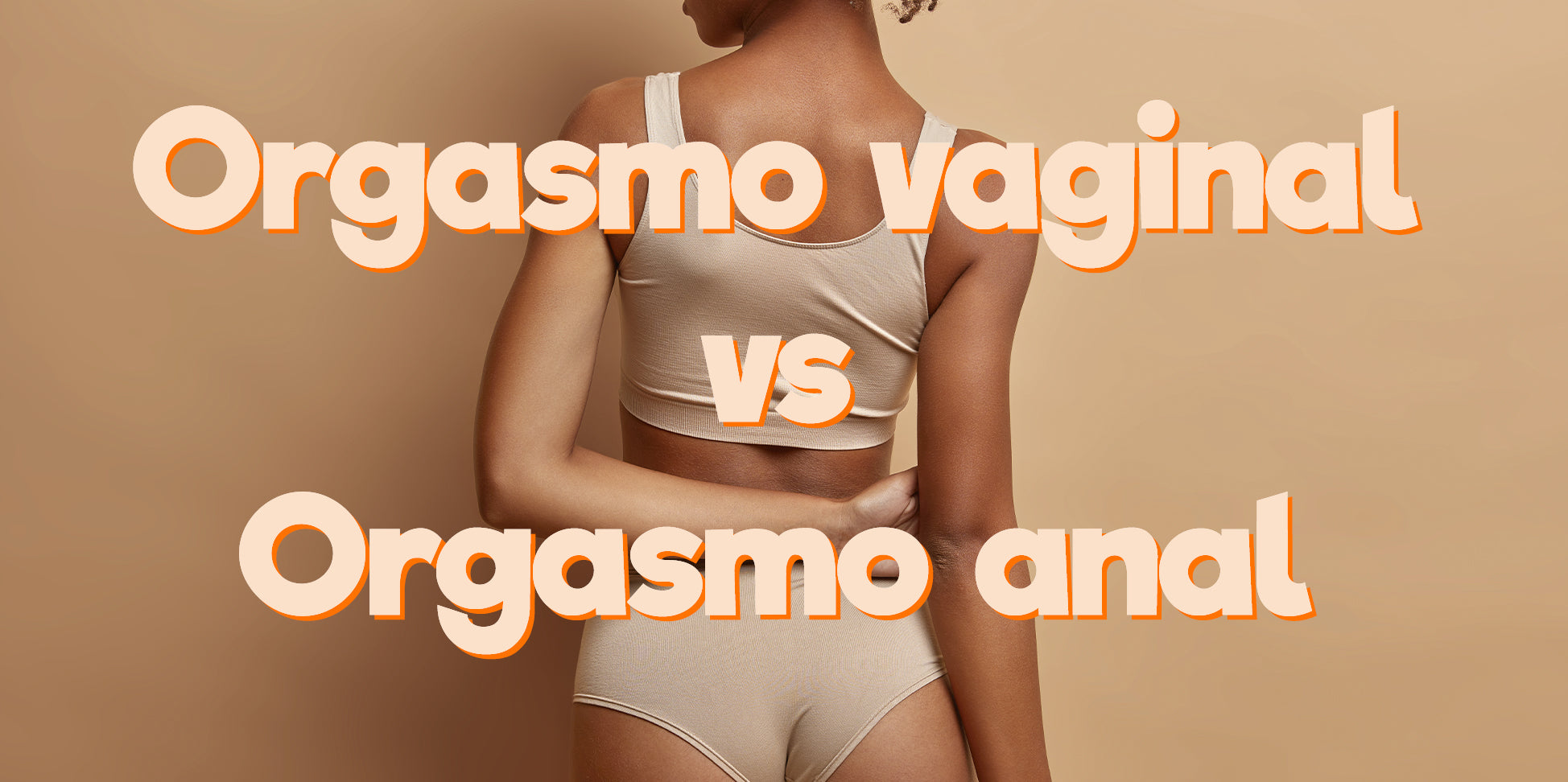 Image of Descubre las diferencias: Orgasmo vaginal vs Orgasmo anal