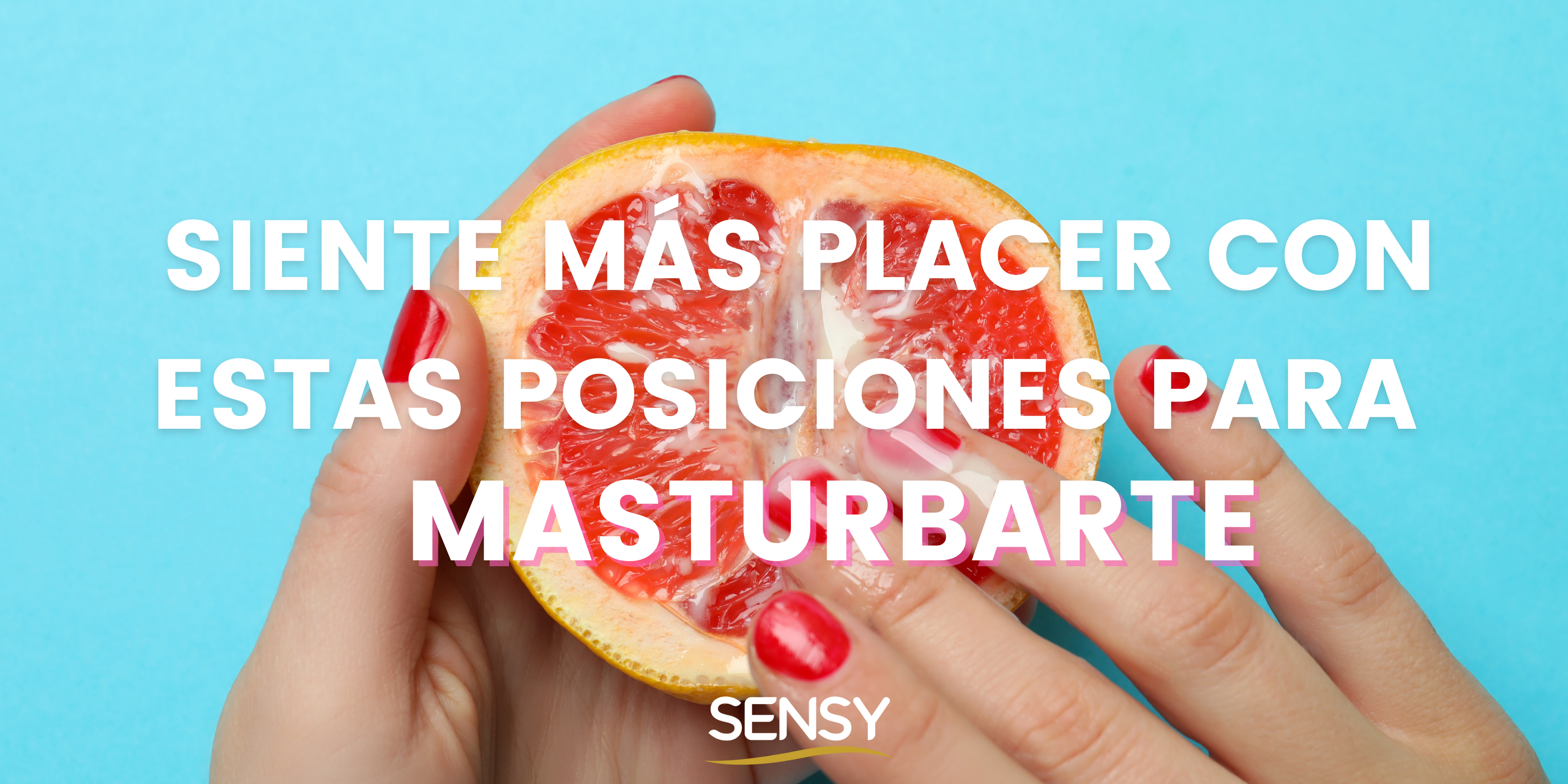 Image of Siente más placer con estas posiciones para masturbarte